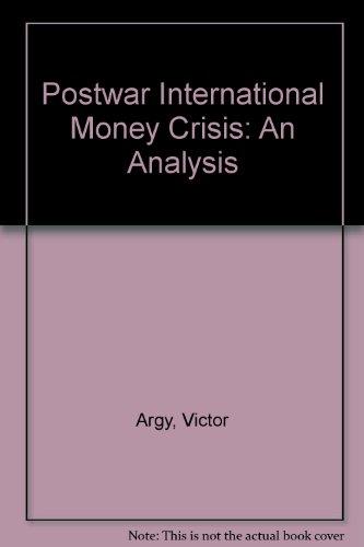 Book The postwar international money crisis: An analysis free