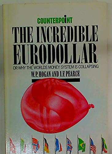 Book The incredible Eurodollar, or, Why the world's money system is collapsing (Counterpoint) free