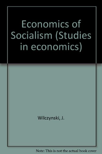 Book The Economics Of Socialism: Principles Governing The Operation Of The Centrally Planned Economies In The Ussr And Eastern Europe Under The New System, (studies In Economics) free