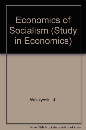 Book The economics of socialism: Principles governing the operation of the centrally planned economies in the USSR and Eastern Europe under the new system (Studies in economics) free