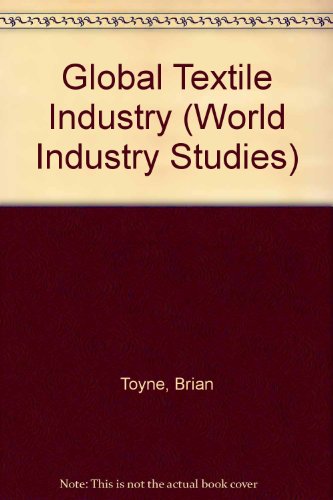 Book The Global Textile Industry (WORLD INDUSTRY STUDIES) free