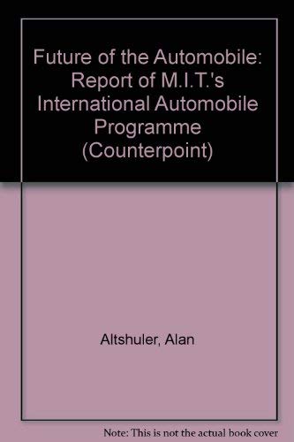 Book Future of the Automobile: Report of M.I.T.'s International Automobile Programme (Counterpoint) free