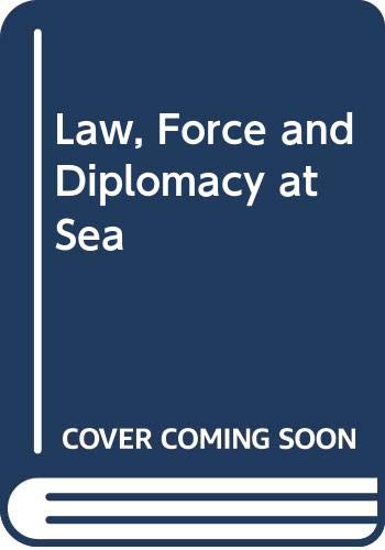 Book Law, Force And Diplomacy At Sea free