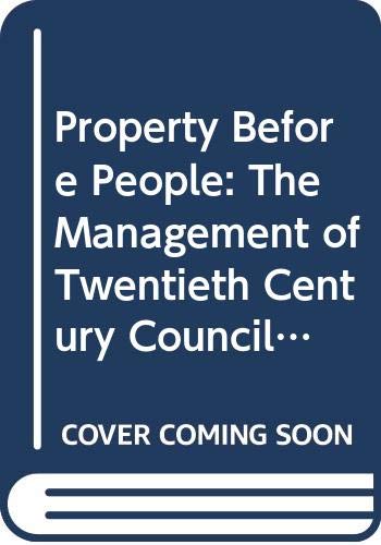 Book Property Before People: The Management of Twentieth Century Council Housing free
