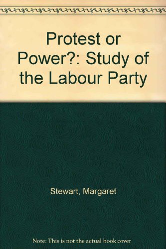 Book Protest Or Power?: A Study Of The Labour Party free