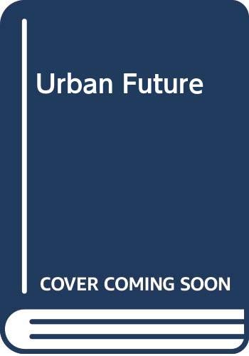 Book The urban future: A choice between alternatives (Urban and regional studies) free