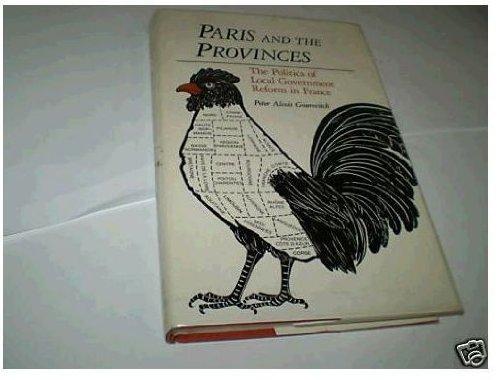 Book Paris and the Provinces The Politics of Local Government Reform in France free