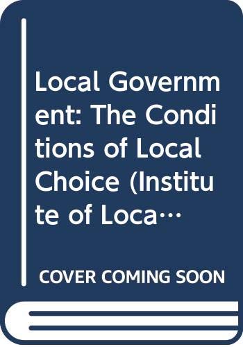 Book Local government: The conditions of local choice (Institute of Local Government Studies) free