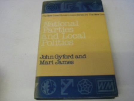 Book National Parties and Local Politics (New Local Government Series ; No. 24) free