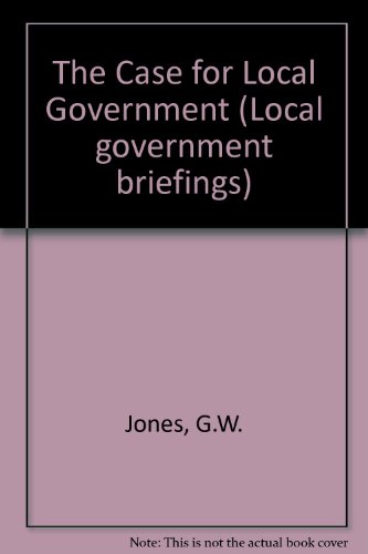 Book The Case For Local Government (local Government Briefings, 1) free