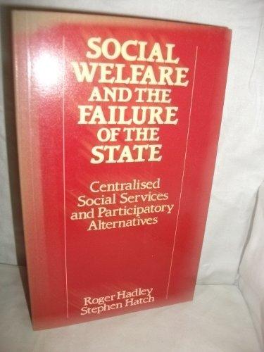 Book Social Welfare and the Failure of the State: Centralized Social Services and Participatory Alternatives free