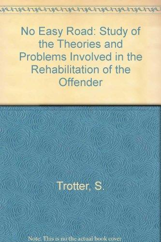Book No Easy Road: Study Of The Theories And Problems Involved In The Rehabilitation Of The Offender free