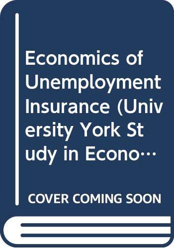 Book The Economics Of Unemployment Insurance, (university Of York Studies In Economics, 3) free