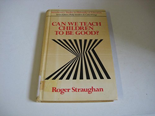 Book Can we teach children to be good? (Introductory studies in philosophy of education) free