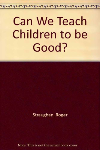 Book Can We Teach Children to Be Good? free