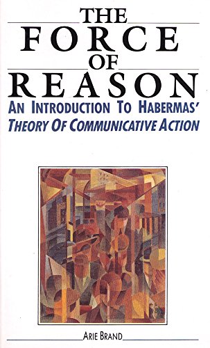 Book The Force Of Reason: An Introduction To Habermas' Theory Of Communicative Action free
