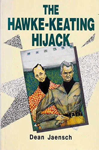 Book The Hawke-Keating Hijack: The ALP in Transition free
