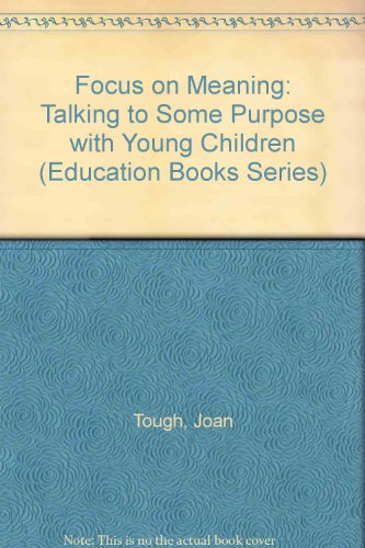 Book Focus On Meaning: Talking To Some Purpose With Young Children free
