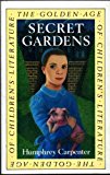 Book Secret Gardens: A Study of the Golden Age of Children's Literature free
