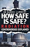 Book How Safe Is Safe: Radiation Controversies Explained free