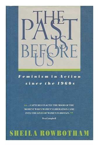 Book The Past Is Before Us: Feminism In Action Since The 1960s free