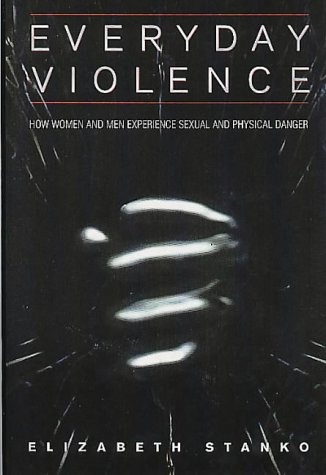 Book Everyday Violence: How Women and Men Experience Sexual and Physical Danger free