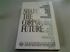 Book Shaping the Corporate Future: Leading Executives Share Their Vision and Strategies free