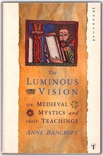 Book The Luminous Vision: Six Medieval Mystics and Their Teachings free