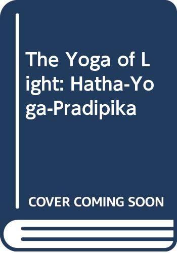 Book The Yoga of Light: Hatha-Yoga-Pradipika free
