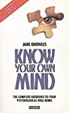 Book Know Your Own Mind : The Comprehensive One-volume Home Reference Guide To Mental Health free