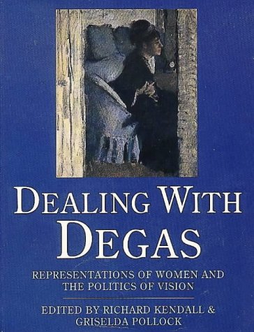Book Dealing with Degas: Representations of Women and the Politics of Vision free