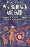 Book Moving Heaven and Earth: Sexuality, Spirituality and Social Change free