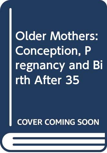 Book Older Mothers: Conception, Pregnancy and Birth After 35 free