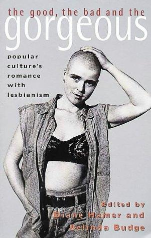 Book The Good Bad and the Gorgeous: Popular Culture's Romance with Lesbianism free