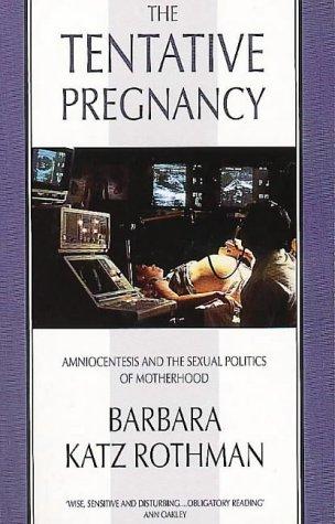 Book The Tentative Pregnancy: Amniocentesis And The Sexual Politics Of Motherhood free