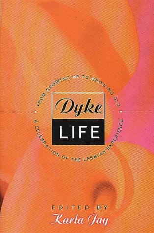 Book Dykelife: From Growing Up to Growing Old; a Celebration of the Lesbian Experience free