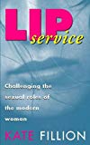 Book Lip Service: Challenging The Sexual Roles Of The Modern Woman free