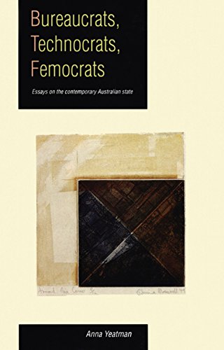 Book Bureaucrats, Technocrats, Femocrats: Essays on the contemporary Australian state free