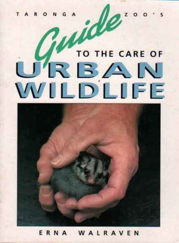 Book Taronga Zoo's Guide To The Care Of Urban Wildlife free