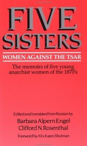 Book Five Sisters: Women Against the Tsar - The memoirs of five young anarchist women of the 1870's free