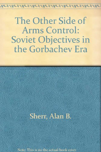 Book The other side of arms control: Soviet objectives in the Gorbachev era free