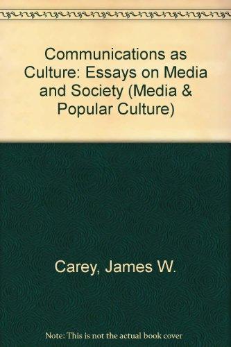 Book Communication as culture: Essays on media and society (Media and popular culture) free