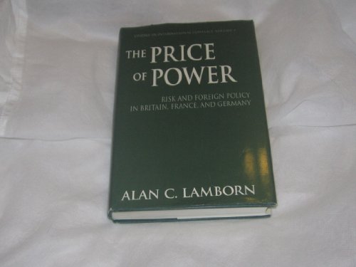 Book The Price Of Power: Risk And Foreign Policy In Britain, France And Germany (studies In International Conflict) free
