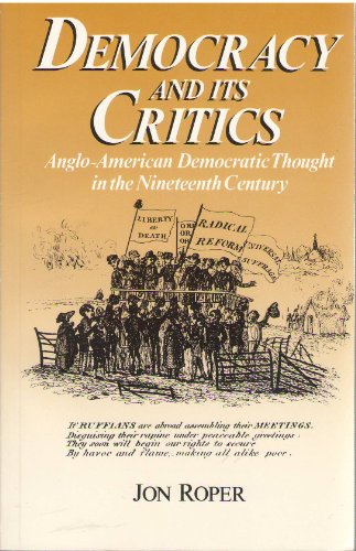 Book Democracy and Its Critics: Anglo-American Democratic Thought in the Nineteenth Century free