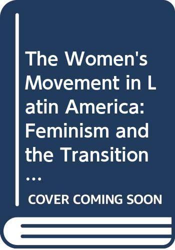 Book The Women's movement in Latin America: Feminism and the transition to democracy (Thematic studies in Latin America) free