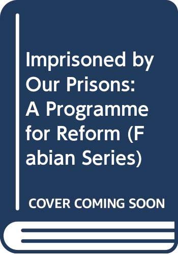Book Imprisoned by Our Prisons: A Programme for Reform (Fabian Series) free