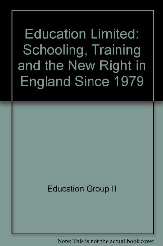 Book Education Limited: Schooling, Training, And The New Right In England Since 1979 free