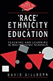 Book Race, Ethnicity and Education: Teaching and Learning in Multi-Ethnic Schools (Key Issues in Education) free