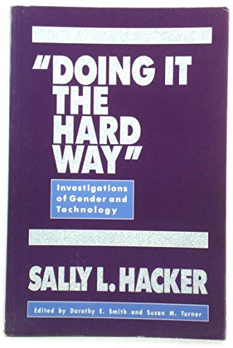 Book Doing It the Hard Way: Investigations of Gender and Technology free