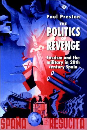 Book The Politics of Revenge: Fascism and the Military in 20th-century Spain free